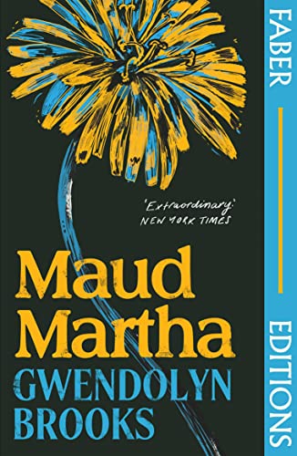 Maud Martha (Faber Editions): 'I loved it and want everyone to read this lost literary treasure.' Bernardine Evaristo von Faber & Faber